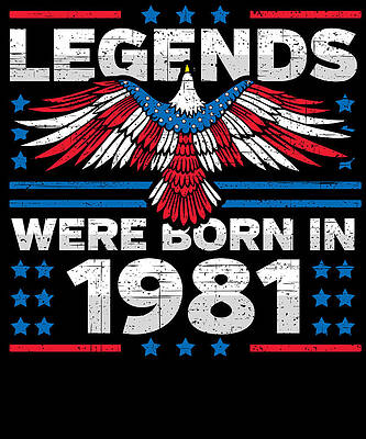 Wall Art - Digital Art - Legends Were Born in 1981 Patriotic Birthday by Flippin Sweet Gear