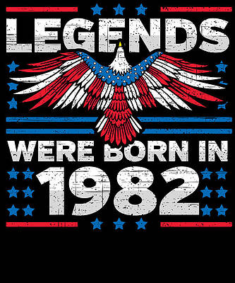 Wall Art - Digital Art - Legends Were Born in 1982 Patriotic Birthday by Flippin Sweet Gear