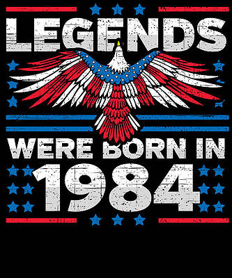 Wall Art - Digital Art - Legends Were Born in 1984 Patriotic Birthday by Flippin Sweet Gear