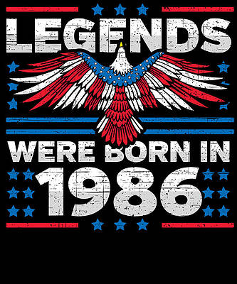 Wall Art - Digital Art - Legends Were Born in 1986 Patriotic Birthday by Flippin Sweet Gear