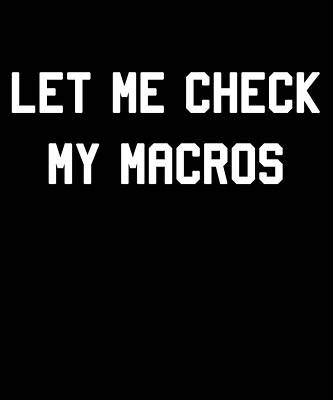 Wall Art - Digital Art - Let Me Check My Macros by Flippin Sweet Gear