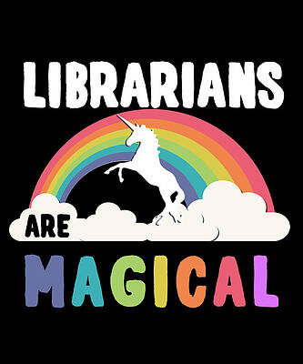 Wall Art - Digital Art - Librarians Are Magical by Flippin Sweet Gear