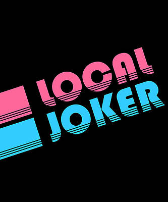 Wall Art - Digital Art - Local Joker Jokester by Flippin Sweet Gear