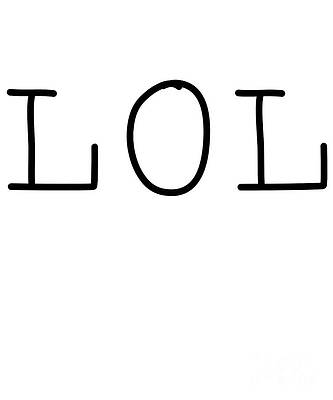 Wall Art - Digital Art - LOL Laugh Out Loud by Flippin Sweet Gear