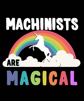 Wall Art - Digital Art - Machinists Are Magical by Flippin Sweet Gear