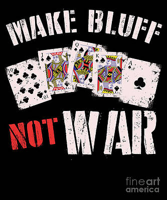 Wall Art - Digital Art - Make Bluff Not War Card Games Cool Card Gift by Thomas Larch