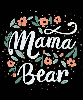 Wall Art - Digital Art - Mama Bear Floral by Flippin Sweet Gear