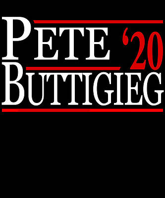 Wall Art - Digital Art - Mayor Pete Buttigieg For President 2020 by Flippin Sweet Gear