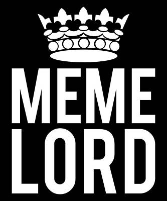 Wall Art - Digital Art - Meme Lord by Flippin Sweet Gear