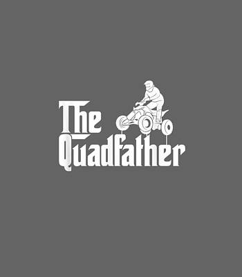  Digital Art - Mens The Quadfather Funny ATV Quad Bike Dad Daddy Fathers Day by Collai IvyMa