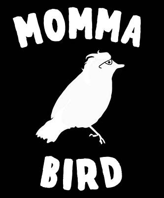 Wall Art - Digital Art - Momma Bird by Flippin Sweet Gear