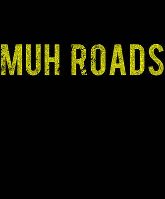 Wall Art - Digital Art - Muh Roads Libertarian AnCap by Flippin Sweet Gear