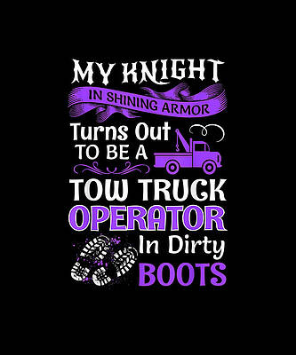 Wall Art - Drawing - My Knight In Shining Wife Funny Tow Truck Driver Lady Women  by Yvonne Remick