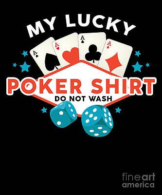 Wall Art - Digital Art - My Lucky Poker Shirt Do Not Wash Poker Gift Shirt by Thomas Larch