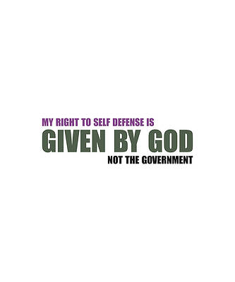 My Right To Self Defense Is Given By God Christian by My Right To Self Defense Is Given By God Christian