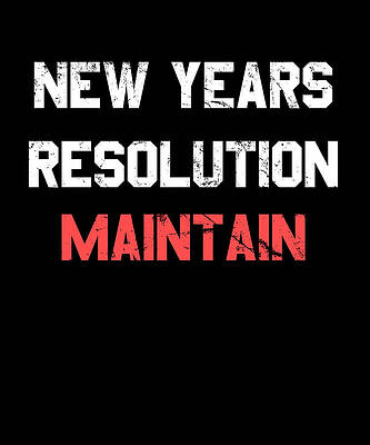 Wall Art - Digital Art - New Years Resolution Maintain by Flippin Sweet Gear
