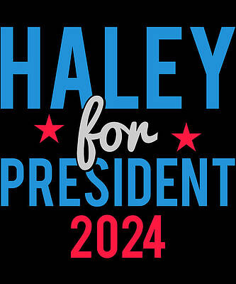 Wall Art - Digital Art - Nikki Haley For President 2024 by Flippin Sweet Gear