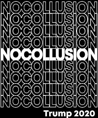 Wall Art - Digital Art - No Collusion Trump 2020 by Flippin Sweet Gear