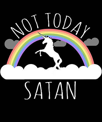 Wall Art - Digital Art - Not Today Satan by Flippin Sweet Gear