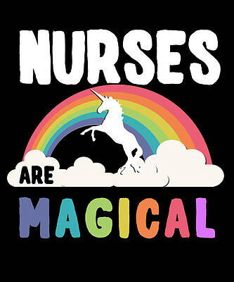 Wall Art - Digital Art - Nurses Are Magical by Flippin Sweet Gear
