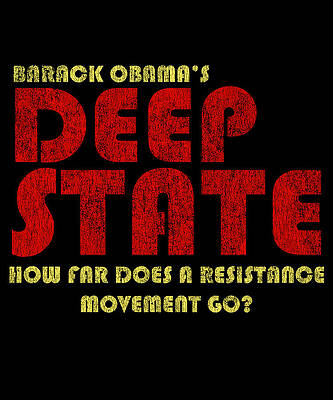 Wall Art - Digital Art - Obamas Deep State by Flippin Sweet Gear