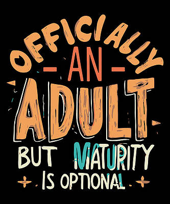 Wall Art - Digital Art - Officially an Adult But Maturity is Optional 18th Birthday by Flippin Sweet Gear