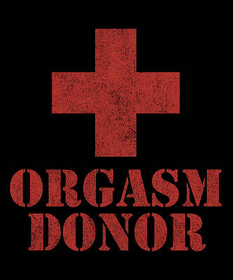 Wall Art - Digital Art - Orgasm Donor by Flippin Sweet Gear
