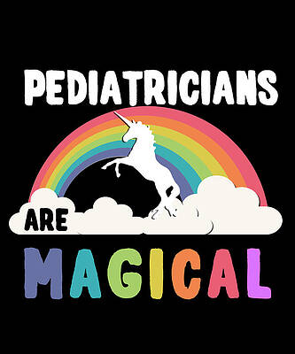 Wall Art - Digital Art - Pediatricians Are Magical by Flippin Sweet Gear