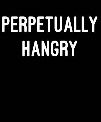 Wall Art - Digital Art - Perpetually Hangry by Flippin Sweet Gear