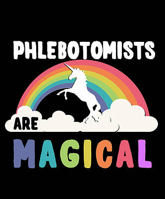 Wall Art - Digital Art - Phlebotomists Are Magical by Flippin Sweet Gear