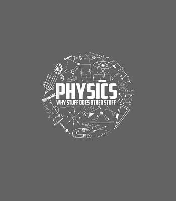  Digital Art - Physics Why Stuff Does Other Stuff Funny Physicists by Taleec Rhoan