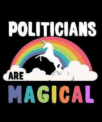 Wall Art - Digital Art - Politicians Are Magical by Flippin Sweet Gear