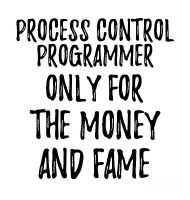 Wall Art - Digital Art - Process Control Programmer Only For The Money And Fame by Jeff Creation