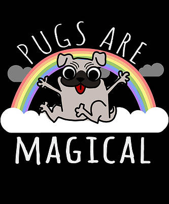 Wall Art - Digital Art - Pugs Are Magical by Flippin Sweet Gear