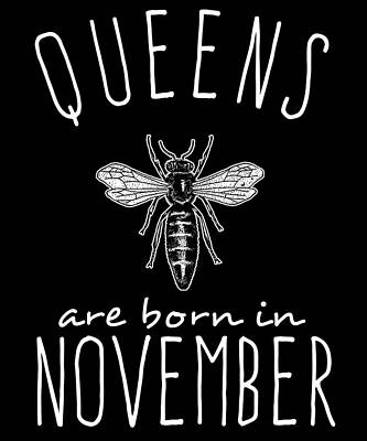 Wall Art - Digital Art - Queens Are Born In November by Flippin Sweet Gear