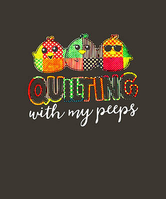 Quilting With My Peeps Funny Quilter stars by Matthews Oliver