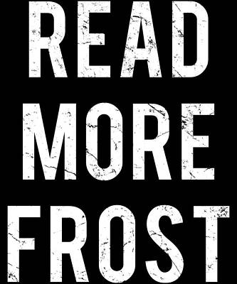Wall Art - Digital Art - Read More Robert Frost by Flippin Sweet Gear
