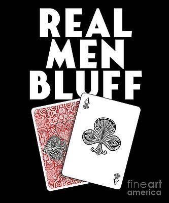 Wall Art - Digital Art - Real Men Bluff Poker Player Gambler Casino Gift by Thomas Larch