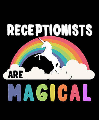 Wall Art - Digital Art - Receptionists Are Magical by Flippin Sweet Gear