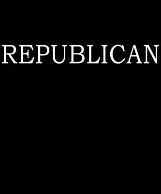 Wall Art - Digital Art - Republican Text Only by Flippin Sweet Gear