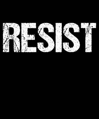 Wall Art - Digital Art - Resist Trump Protest by Flippin Sweet Gear