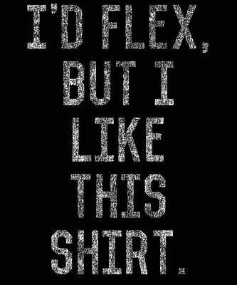 Wall Art - Digital Art - Retro Id Flex But I Like This Shirt by Flippin Sweet Gear