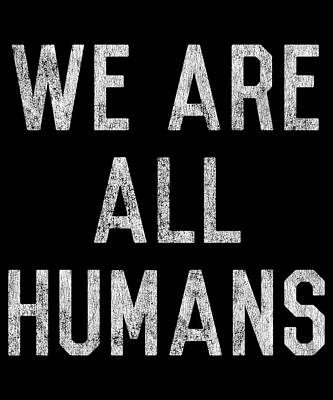 Wall Art - Digital Art - Retro We Are All Humans by Flippin Sweet Gear