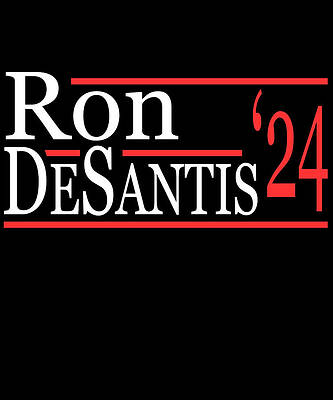 Wall Art - Digital Art - Ron Desantis For President 2024 by Flippin Sweet Gear