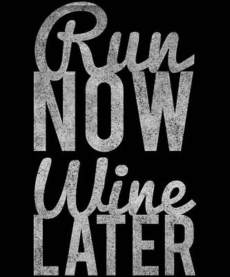 Wall Art - Digital Art - Run Now Run Wine Later by Flippin Sweet Gear