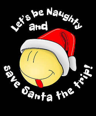 Wall Art - Drawing - Santa Claus Emoji Lets Be Naughty and Save Santa the Trip by Kanig Designs