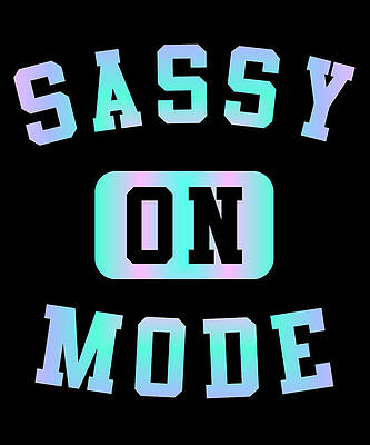 Wall Art - Digital Art - Sassy Mode On by Flippin Sweet Gear