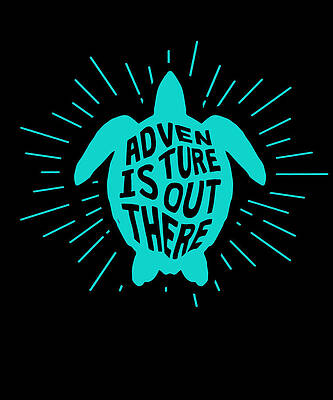 Wall Art - Digital Art - Sea Turtle Adventure is Out There by Flippin Sweet Gear