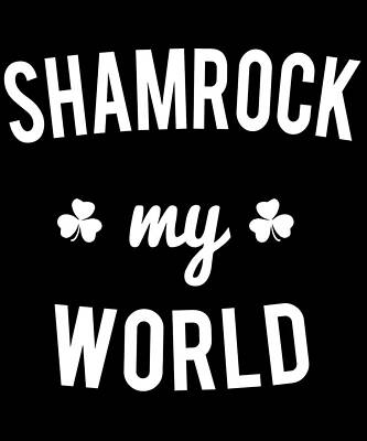 Wall Art - Digital Art - Shamrock My World by Flippin Sweet Gear