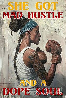 She Got Mad Hustle And A Dope Soul by Gary Hall